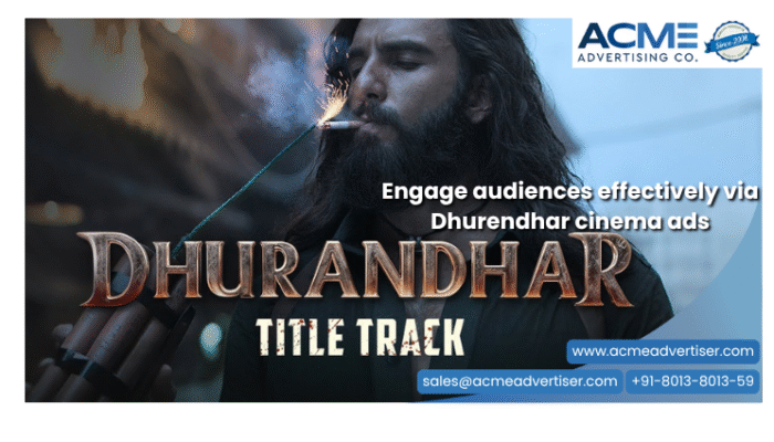 Place your cinema ad during Dhurendhar movie screening for maximum engagement