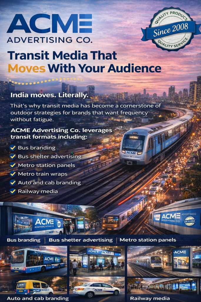 Transit Media Advertising in India | ACME Advertising Co. – Media That Moves With Your Audience